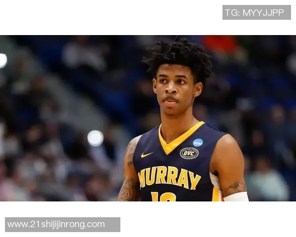 贾莫兰特的崛起之路与未来展望：从新星到篮球巨星的蜕变